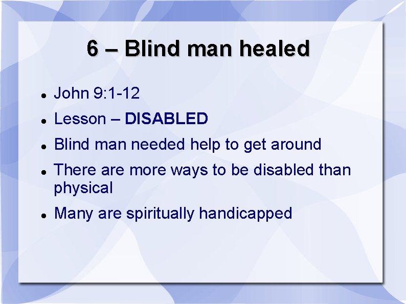 6 – Blind man healed John 9: 1 -12 Lesson – DISABLED Blind man