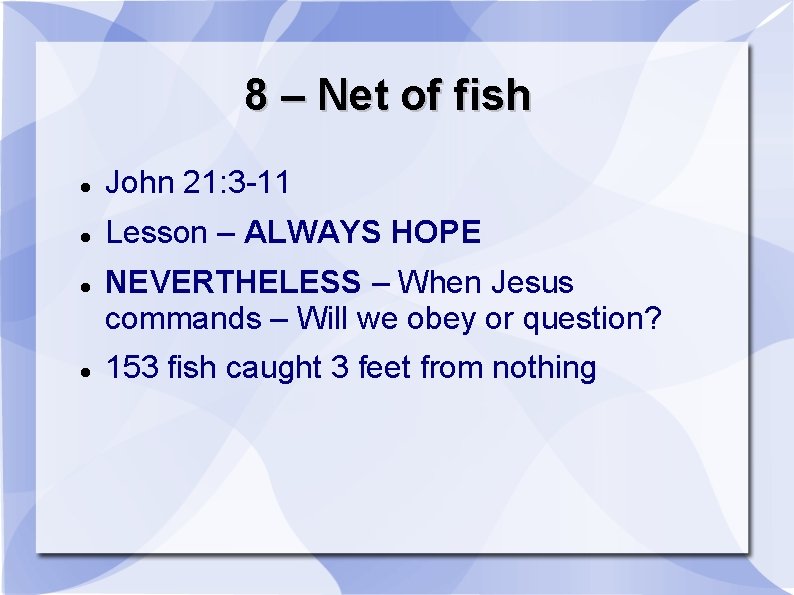 8 – Net of fish John 21: 3 -11 Lesson – ALWAYS HOPE NEVERTHELESS