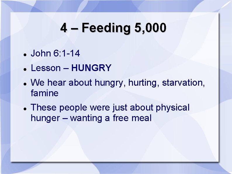 4 – Feeding 5, 000 John 6: 1 -14 Lesson – HUNGRY We hear