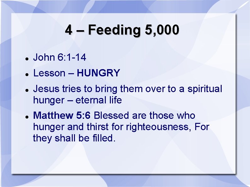 4 – Feeding 5, 000 John 6: 1 -14 Lesson – HUNGRY Jesus tries