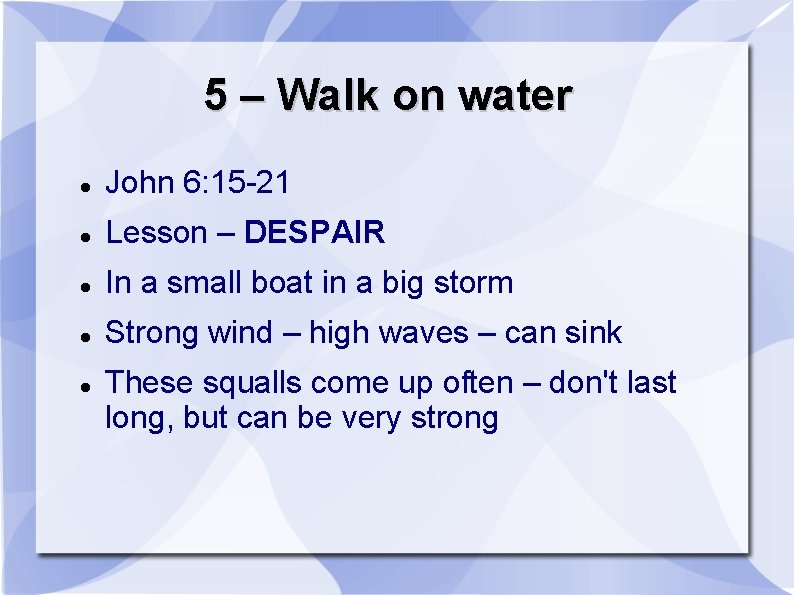 5 – Walk on water John 6: 15 -21 Lesson – DESPAIR In a