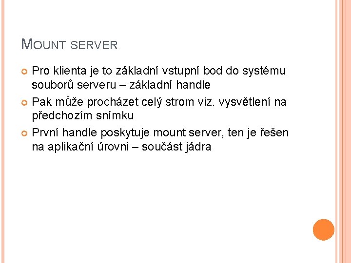 MOUNT SERVER Pro klienta je to základní vstupní bod do systému souborů serveru –