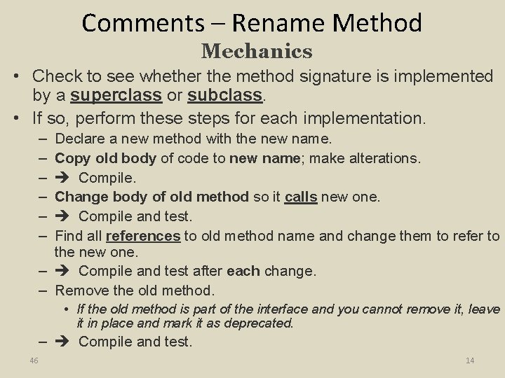 Comments – Rename Method Mechanics • Check to see whether the method signature is