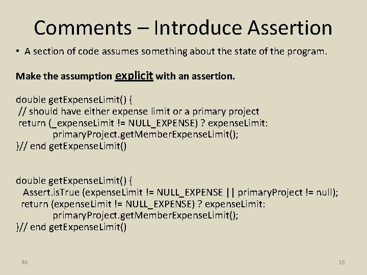 Comments – Introduce Assertion • A section of code assumes something about the state