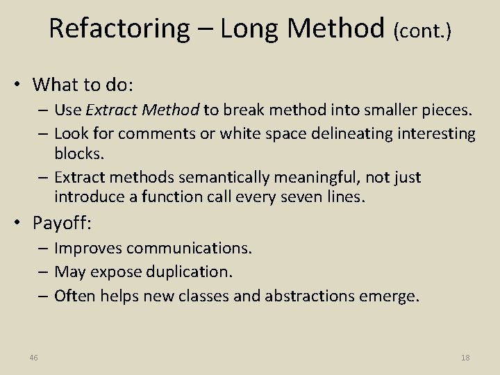 Refactoring – Long Method (cont. ) • What to do: – Use Extract Method