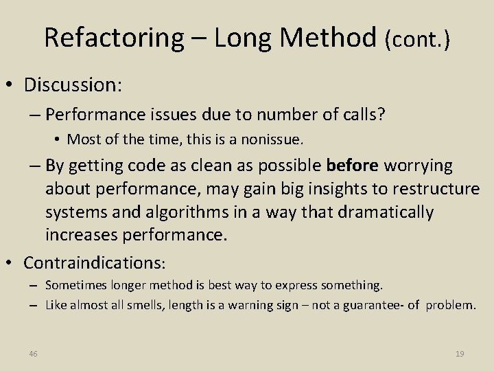 Refactoring – Long Method (cont. ) • Discussion: – Performance issues due to number