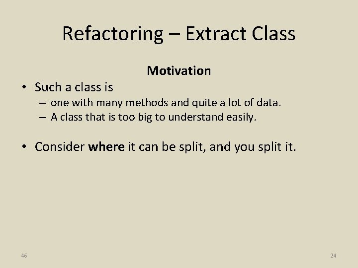 Refactoring – Extract Class • Such a class is Motivation – one with many