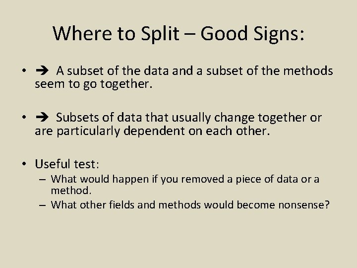 Where to Split – Good Signs: • A subset of the data and a
