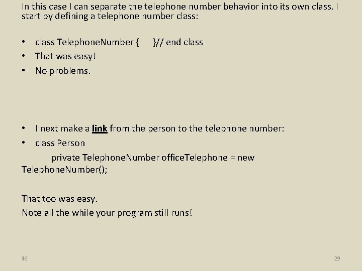 In this case I can separate the telephone number behavior into its own class. In this case I can separate the telephone number behavior into its own class.