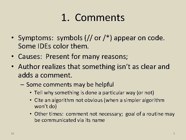 1. Comments • Symptoms: symbols (// or /*) appear on code. Some IDEs color
