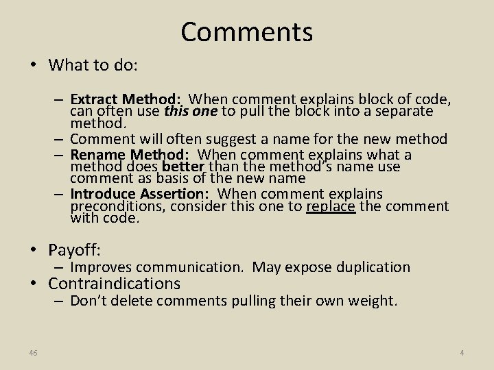 Comments • What to do: – Extract Method: When comment explains block of code,