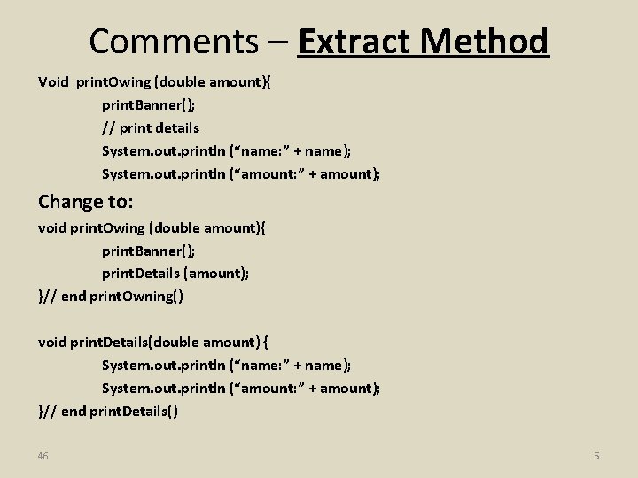 Comments – Extract Method Void print. Owing (double amount){ print. Banner(); // print details