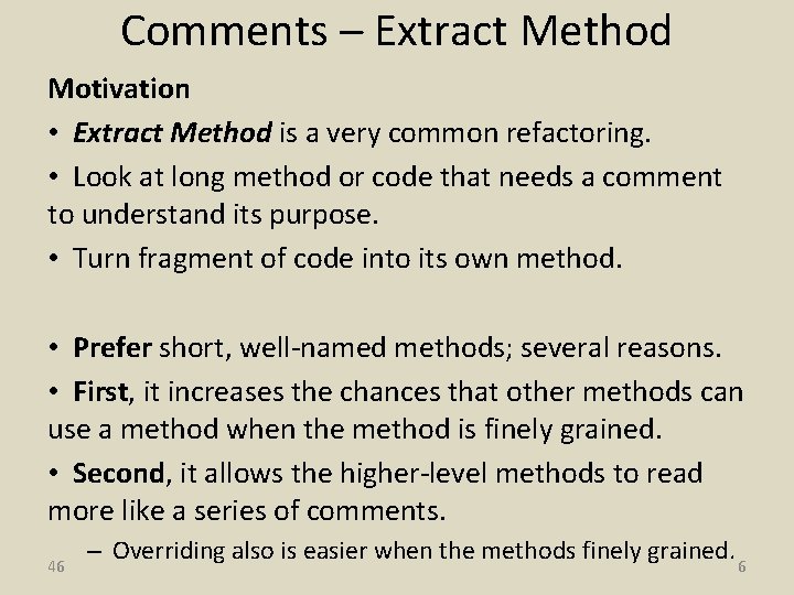 Comments – Extract Method Motivation • Extract Method is a very common refactoring. •