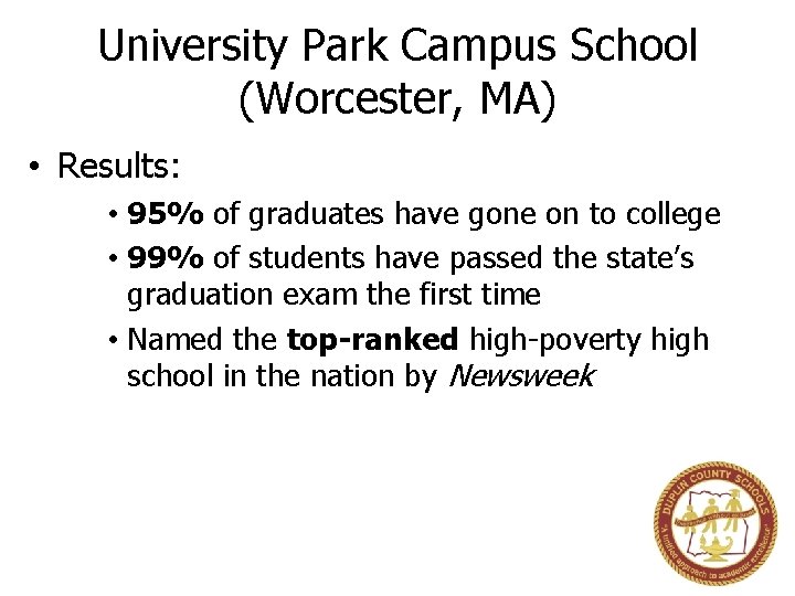 University Park Campus School (Worcester, MA) • Results: • 95% of graduates have gone