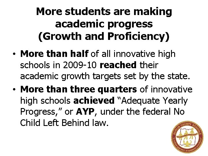 More students are making academic progress (Growth and Proficiency) • More than half of