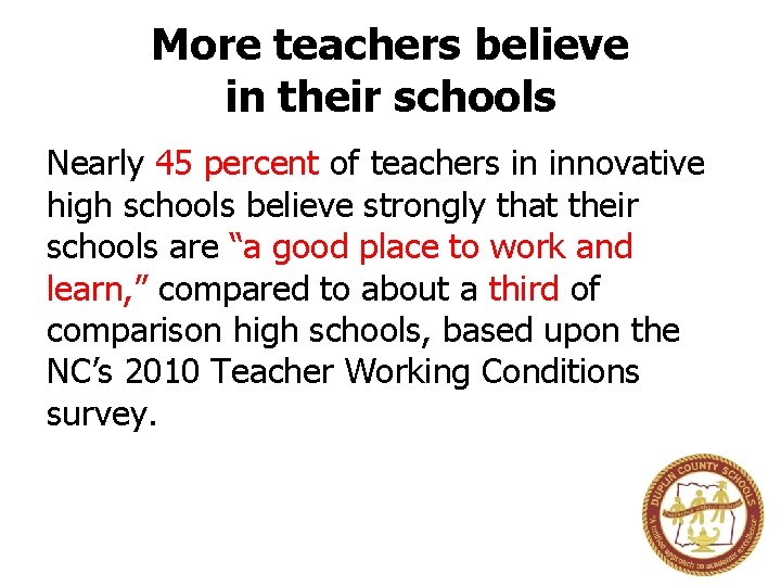 More teachers believe in their schools Nearly 45 percent of teachers in innovative high