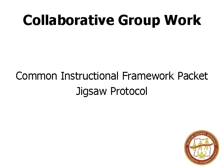 Collaborative Group Work Common Instructional Framework Packet Jigsaw Protocol 