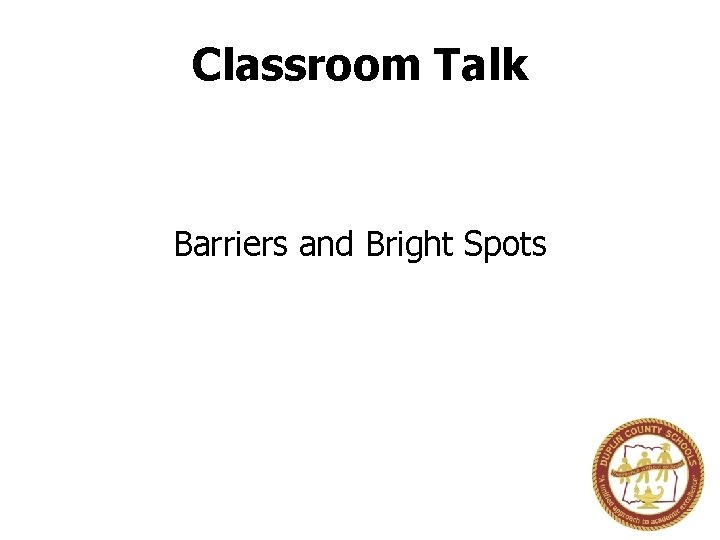 Classroom Talk Barriers and Bright Spots 