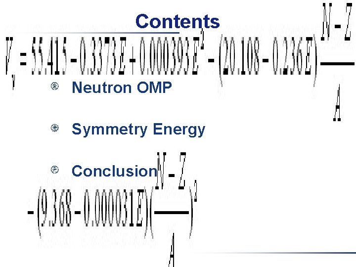 Contents Neutron OMP Symmetry Energy Conclusion Contents Neutron OMP Symmetry Energy Conclusion