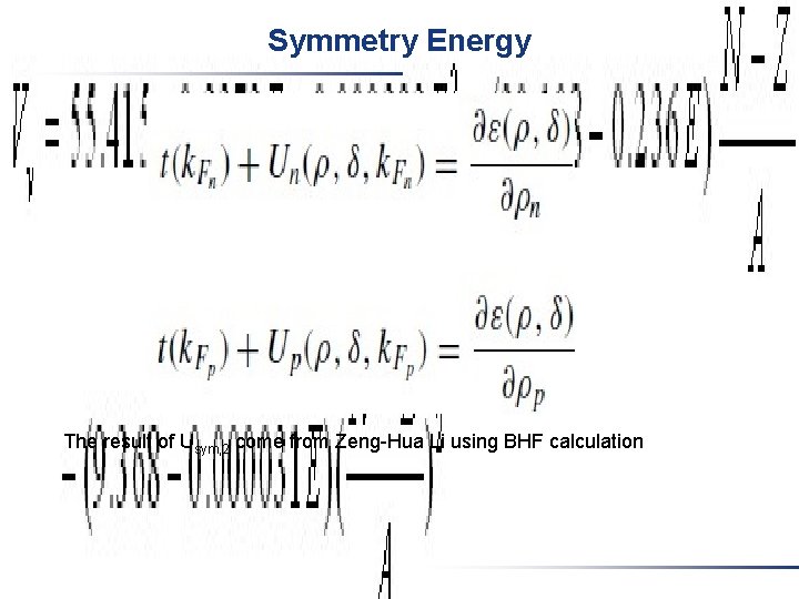 Symmetry Energy The result of Usym, 2 come from Zeng-Hua Li using BHF calculation Symmetry Energy The result of Usym, 2 come from Zeng-Hua Li using BHF calculation
