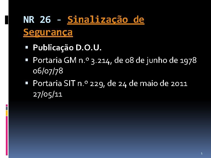 NR 26 - Sinalização de Segurança Publicação D. O. U. Portaria GM n. º