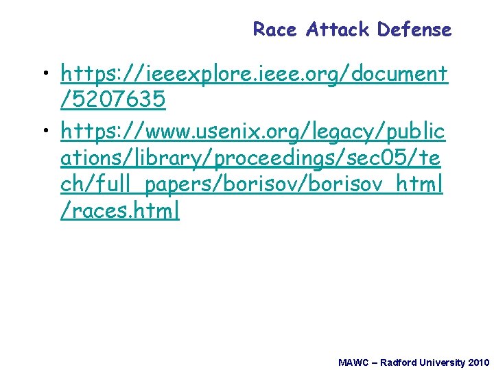 Race Attack Defense • https: //ieeexplore. ieee. org/document /5207635 • https: //www. usenix. org/legacy/public
