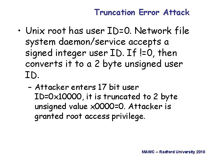 Truncation Error Attack • Unix root has user ID=0. Network file system daemon/service accepts
