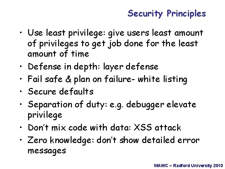 Security Principles • Use least privilege: give users least amount of privileges to get