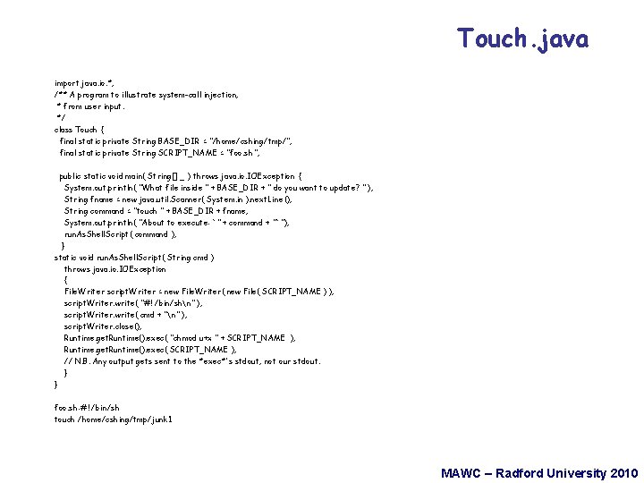Touch. java import java. io. *; /** A program to illustrate system-call injection, *