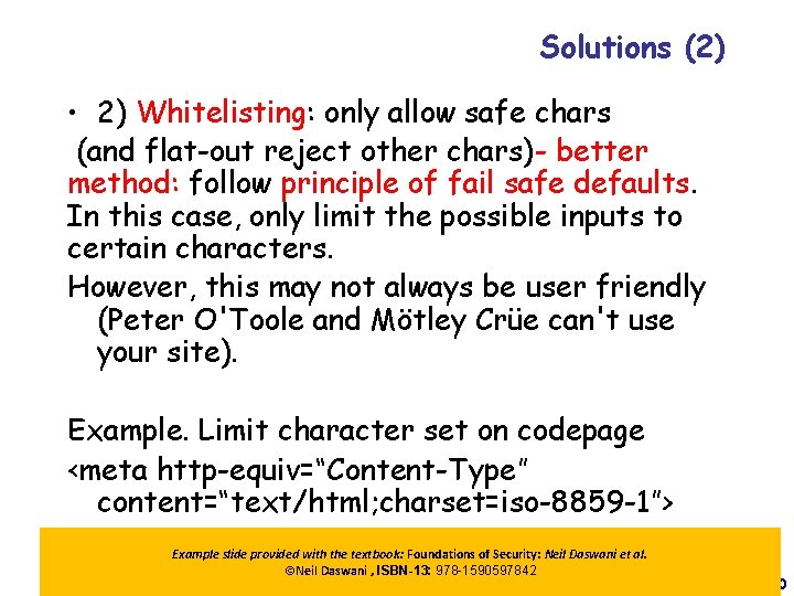 Solutions (2) • 2) Whitelisting: only allow safe chars (and flat-out reject other chars)-