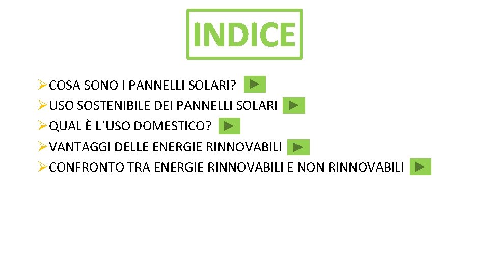 INDICE ØCOSA SONO I PANNELLI SOLARI? ØUSO SOSTENIBILE DEI PANNELLI SOLARI ØQUAL È L`USO