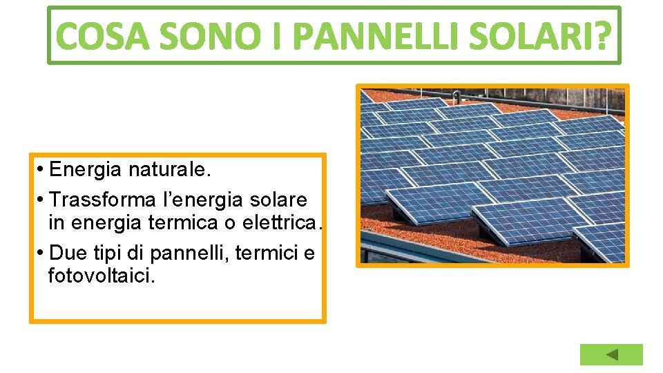 COSA SONO I PANNELLI SOLARI? • Energia naturale. • Trassforma l’energia solare in energia