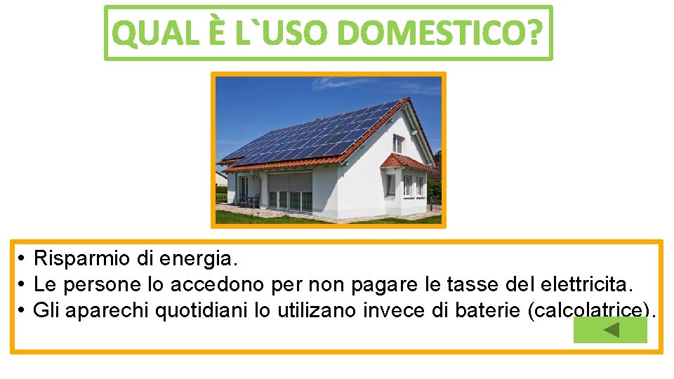 QUAL È L`USO DOMESTICO? • Risparmio di energia. • Le persone lo accedono per