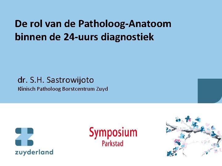 De rol van de Patholoog-Anatoom binnen de 24 -uurs diagnostiek dr. S. H. Sastrowijoto
