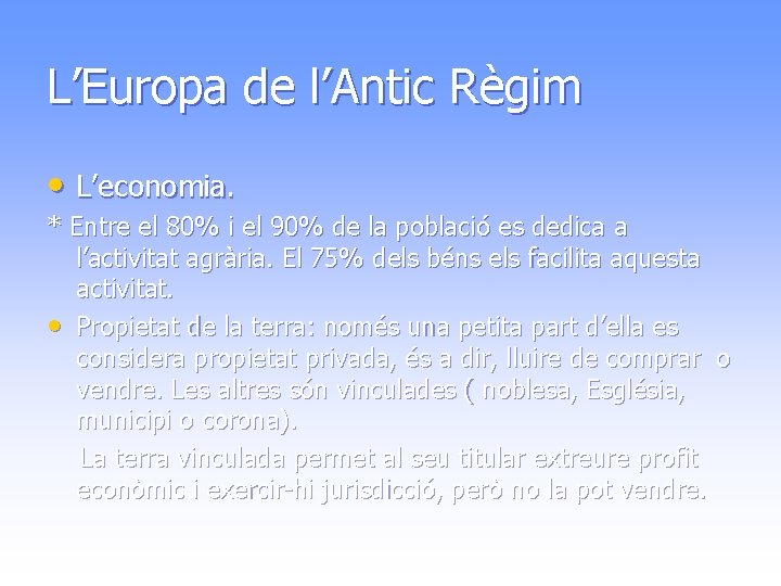 L’Europa de l’Antic Règim • L’economia. * Entre el 80% i el 90% de