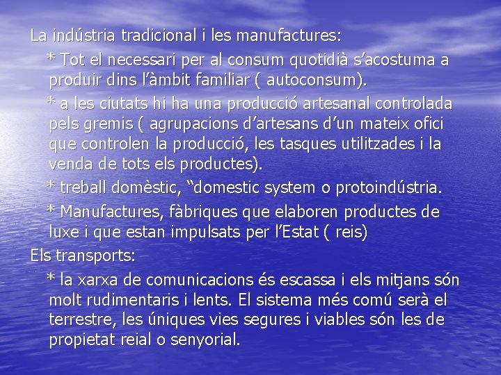 La indústria tradicional i les manufactures: * Tot el necessari per al consum quotidià