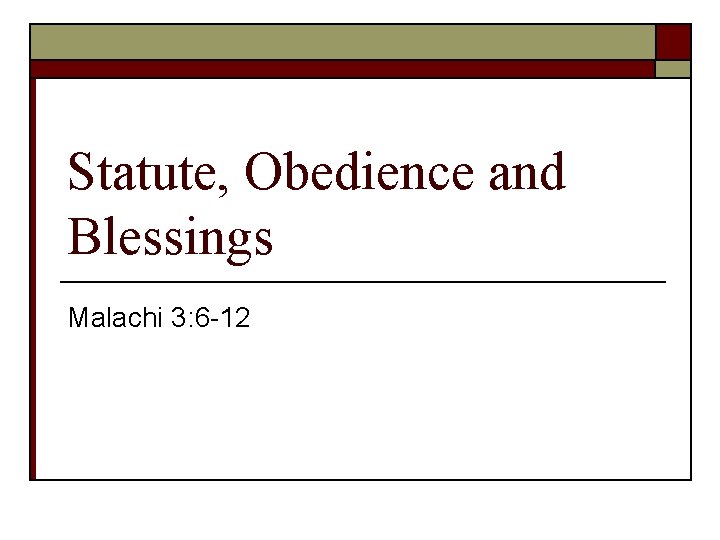 Statute, Obedience and Blessings Malachi 3: 6 -12 