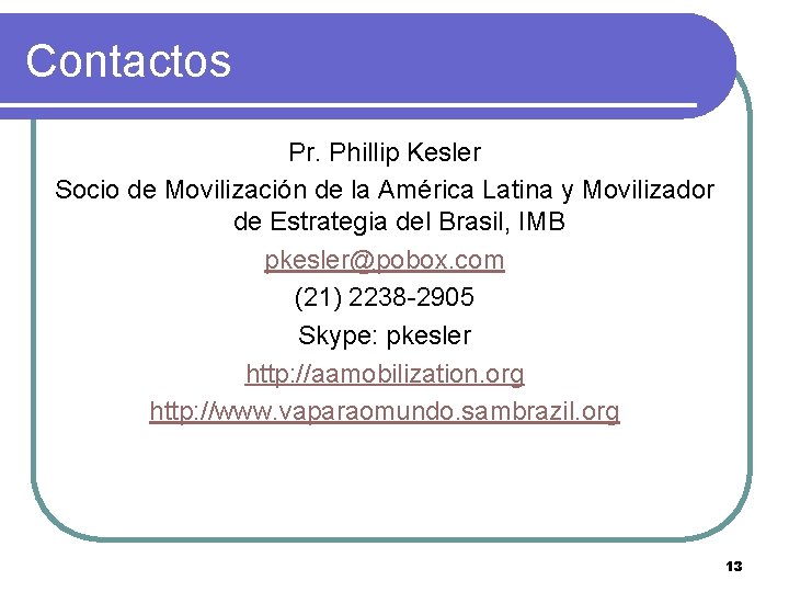 Contactos Pr. Phillip Kesler Socio de Movilización de la América Latina y Movilizador de