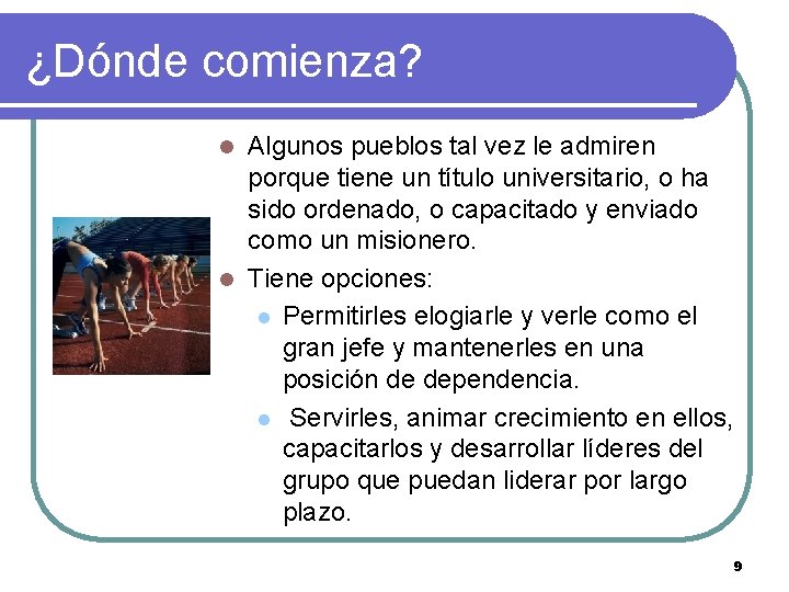 ¿Dónde comienza? Algunos pueblos tal vez le admiren porque tiene un título universitario, o