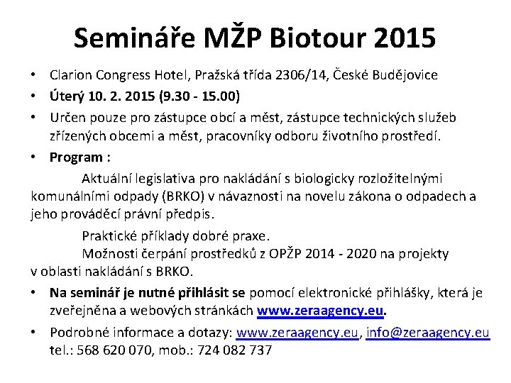 Semináře MŽP Biotour 2015 • Clarion Congress Hotel, Pražská třída 2306/14, České Budějovice •