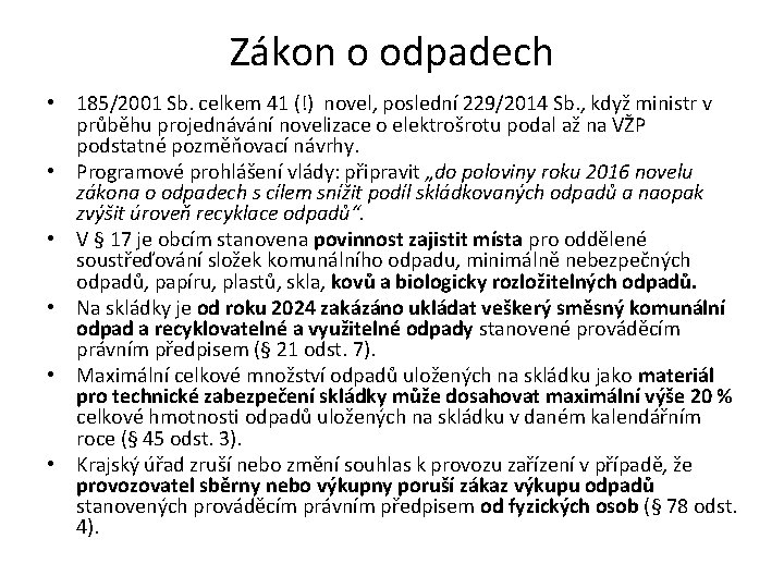 Zákon o odpadech • 185/2001 Sb. celkem 41 (!) novel, poslední 229/2014 Sb. ,