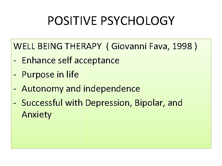POSITIVE PSYCHOLOGY WELL BEING THERAPY ( Giovanni Fava, 1998 ) - Enhance self acceptance