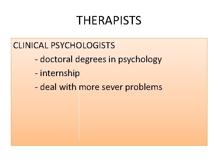 THERAPISTS CLINICAL PSYCHOLOGISTS - doctoral degrees in psychology - internship - deal with more