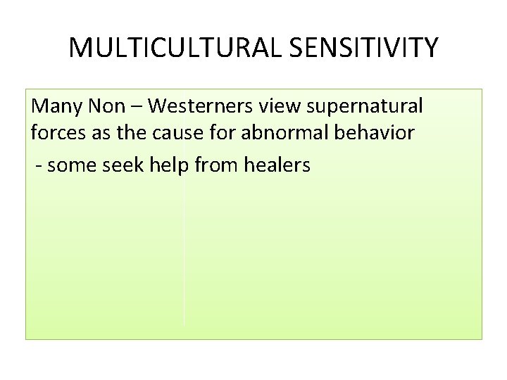 MULTICULTURAL SENSITIVITY Many Non – Westerners view supernatural forces as the cause for abnormal