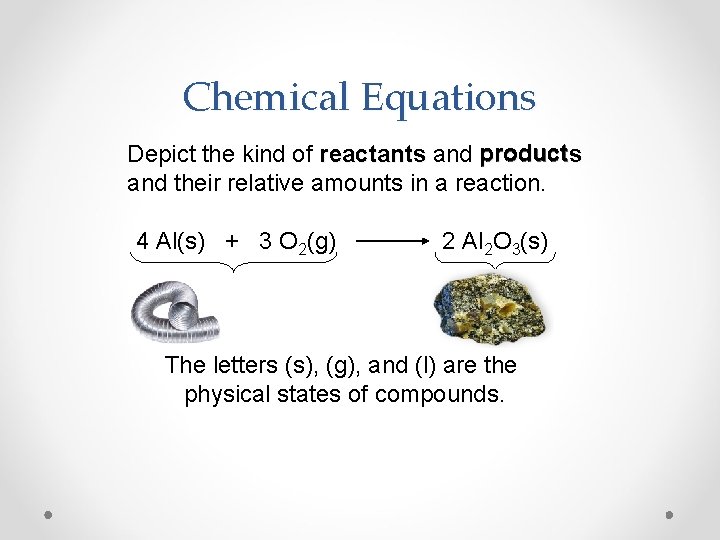 Chemical Equations Depict the kind of reactants and products and their relative amounts in