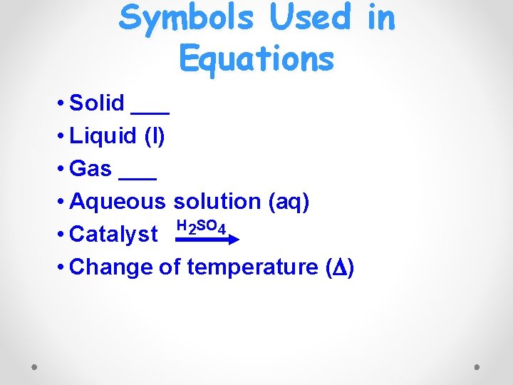 Symbols Used in Equations • Solid ___ • Liquid (l) • Gas ___ •