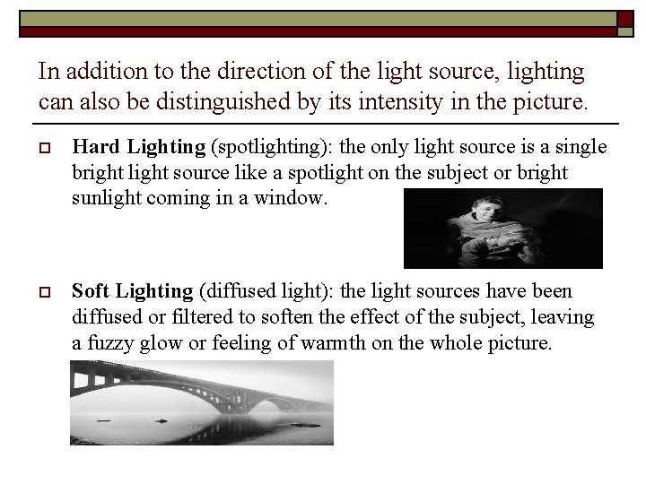 In addition to the direction of the light source, lighting can also be distinguished