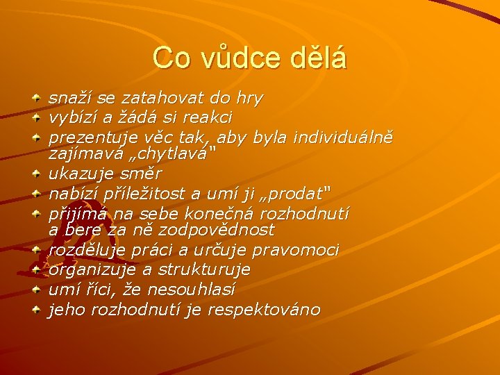 Co vůdce dělá snaží se zatahovat do hry vybízí a žádá si reakci prezentuje Co vůdce dělá snaží se zatahovat do hry vybízí a žádá si reakci prezentuje