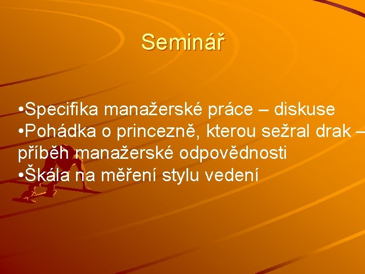 Seminář • Specifika manažerské práce – diskuse • Pohádka o princezně, kterou sežral drak Seminář • Specifika manažerské práce – diskuse • Pohádka o princezně, kterou sežral drak