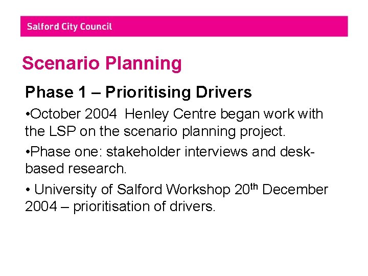 Scenario Planning Phase 1 – Prioritising Drivers • October 2004 Henley Centre began work